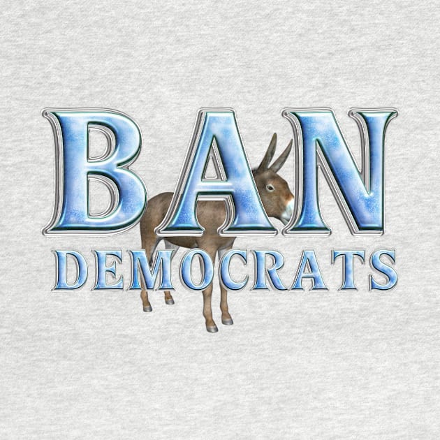 Ban Democrats by teepossible